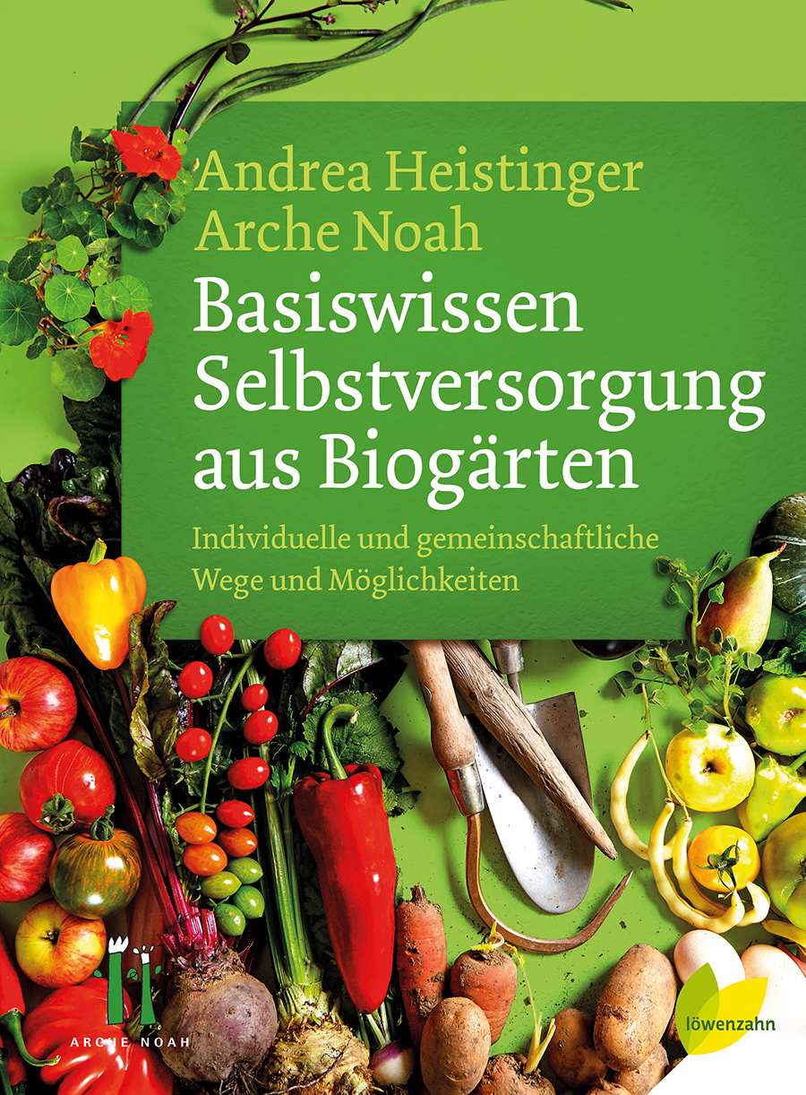 "Basiswissen Selbstversorgung aus Biogärten" DI Andrea Heistinger